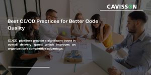 Best CI/CD Practices for Better Code Quality