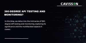 What do we mean by 360-degree API Testing and