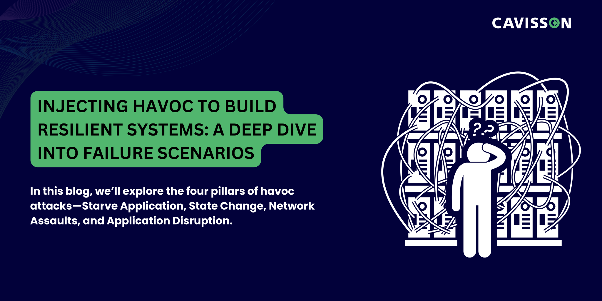 Injecting Havoc to Build Resilient Systems: A Deep Dive into Failure Scenarios
