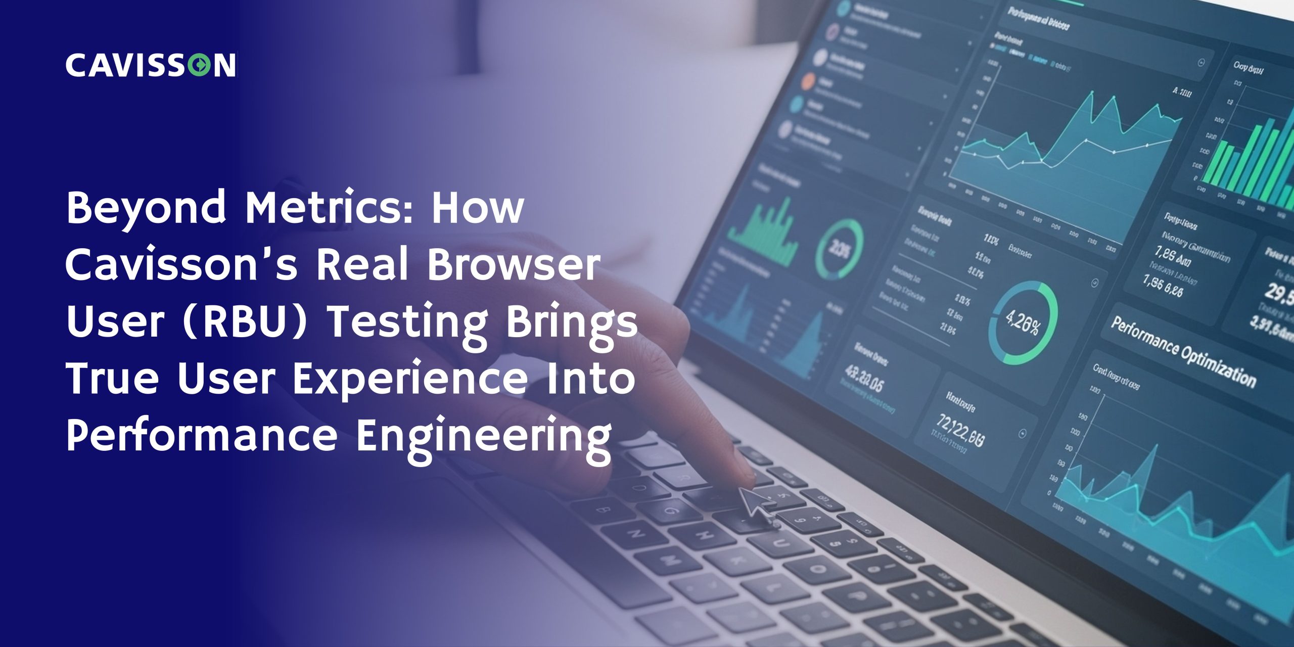 Beyond Metrics: How Cavisson’s Real Browser User (RBU) Testing Brings ...